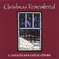 Canadian Celtic Choir : Christmas Remembered