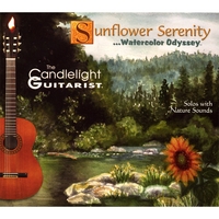 The Candlelight Guitarist : Sunflower Serenity ...Watercolor Odyssey (solos with nature sounds)