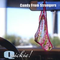 Candy From Strangers : Quickie!