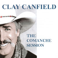 CLAY CANFIELD: The Comanche Session