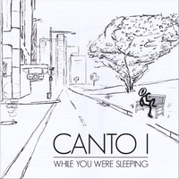 Canto I : While You Were Sleeping