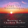 CHRISTOPHER SEUFERT: Cape Cod Soundscapes Vol. 2- Morning at Chatham Harbor