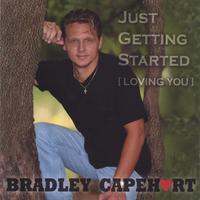Bradley Capehart : Just Getting Started ( Loving You )