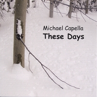 Michael Capella : These Days