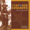 THE CAP GUN COWBOYS: Girls, Cars, and Smoke-filled Bars