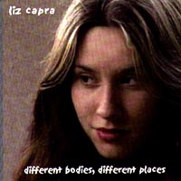 LIZ CAPRA: Different Bodies, Different Places