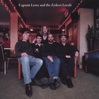 Captain Leroy & The Zydeco Locals : Stay A Little Longer