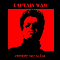 Captain WAM : Everybody Loves My Hair