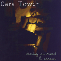 Cara Tower : Living On Bread & Circus
