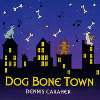 Dennis Caraher : Dog Bone Town