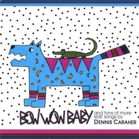 Dennis Caraher : Bow Wow Baby