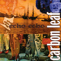 CARBON LEAF: Echo Echo