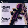 CARDUCCI QUARTET: Graham Whettam: String Quartets and Oboe Quartet with Jennie - Lee Keetley (oboe)