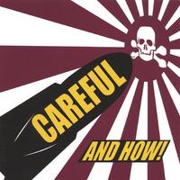 CAREFUL: And How