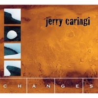 Jerry Caringi : Changes