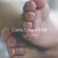 CARLA LYNNE HALL: My First Child CD Single