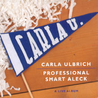 Carla Ulbrich : Professional Smart Aleck