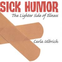 CARLA ULBRICH: Sick Humor