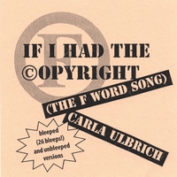 Carla Ulbrich : If I Had the Copyright (The F Word song)
