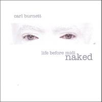 carl burnett : life before midi:naked