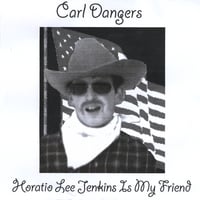 Carl Dangers : Horatio Lee Jenkins Is My Friend