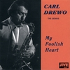 CARL DREWO: My Foolish Heart