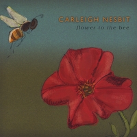 Carleigh Nesbit : Flower to the Bee