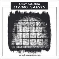 Denny Carleton : Living Saints