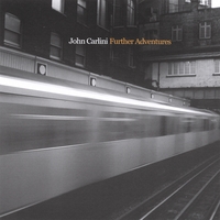 JOHN CARLINI: Further Adventures