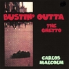 CARLOS MALCOLM: Bustin' Outta the Ghetto
