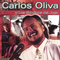 CARLOS OLIVA & LOS SOBRINOS DEL JUEZ: 3 Decadas De Exitos...y Mas