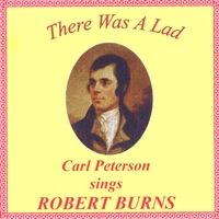 Carl Peterson : There Was A Lad: Carl Peterson Sings Robert Burns