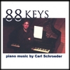 CARL SCHROEDER: 88 Keys: Piano Music by Carl Schroeder