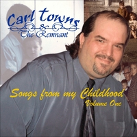 Carl Towns & the Remnant : Songs From My Childhood, Vol. 1
