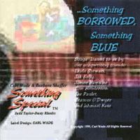 Carl Wade & Something Special : Something Borrowed, Something Blue