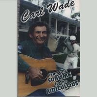 Carl Wade : From the Sublime to the Ridiculous
