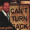 CARL W. GRIFFIN: Can't Turn Back