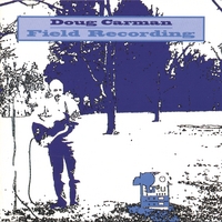 Doug Carman : Field Recording