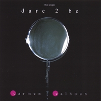 Carmen Calhoun : Dare 2 Be