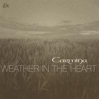 Carmina : Weather in the Heart