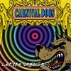 CARNIVAL DOGS: Let the Dogs In