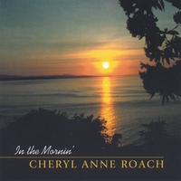 Cheryl Anne Roach : In the Mornin'