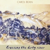 Carol Bean: Crossing the dirty river