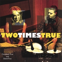 CAROLBETH AND DAVID TRUE: Two Times True
