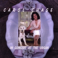 Carol Chase : Carol Chase In Concert At The Organ