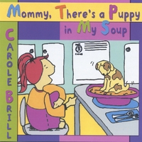 Carole Brill : Mommy, There's A Puppy In My Soup