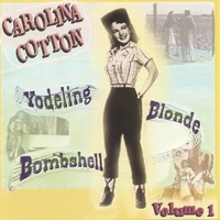 Carolina Cotton : Yodeling Blonde Bombshell Volume 1