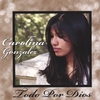 CAROLINA GONZALEZ: Todo Por Dios