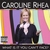 CAROLINE RHEA: What Is It You Can't Face?