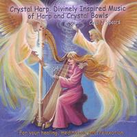 Carol J. Spears : Crystal Harp:Divinely Inspired Music of Harp and Crystal Bowls